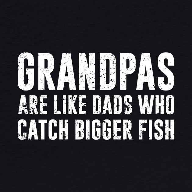 Grandpas are like dads who catch bigger fish by sunima